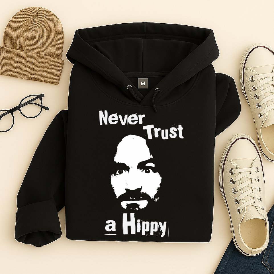 Never Trust A Hippy Hoodie