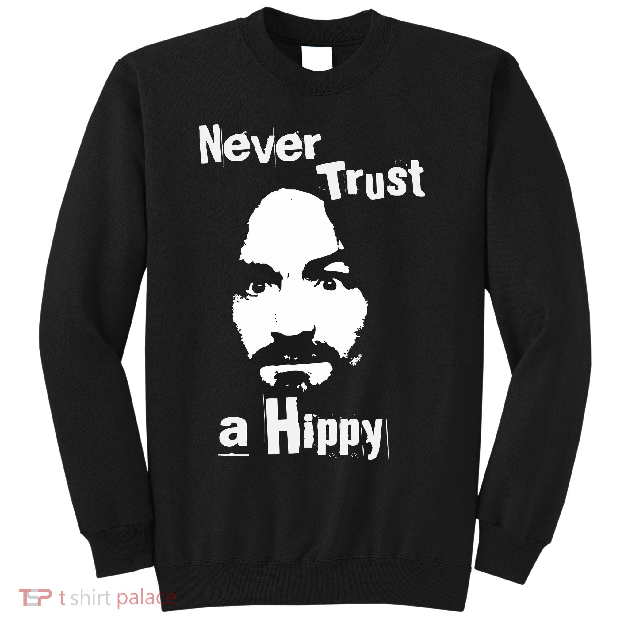 Never Trust A Hippy Sweatshirt