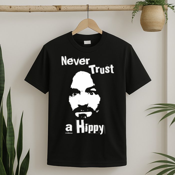 Never Trust A Hippy T-Shirt