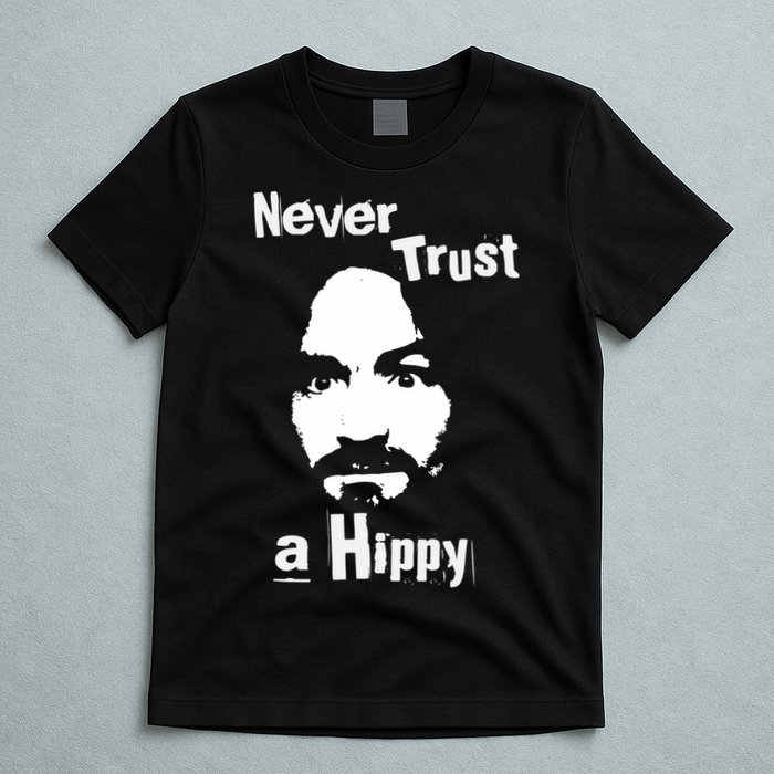 Never Trust A Hippy T-Shirt