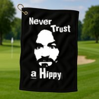 Never Trust A Hippy Golf Towel