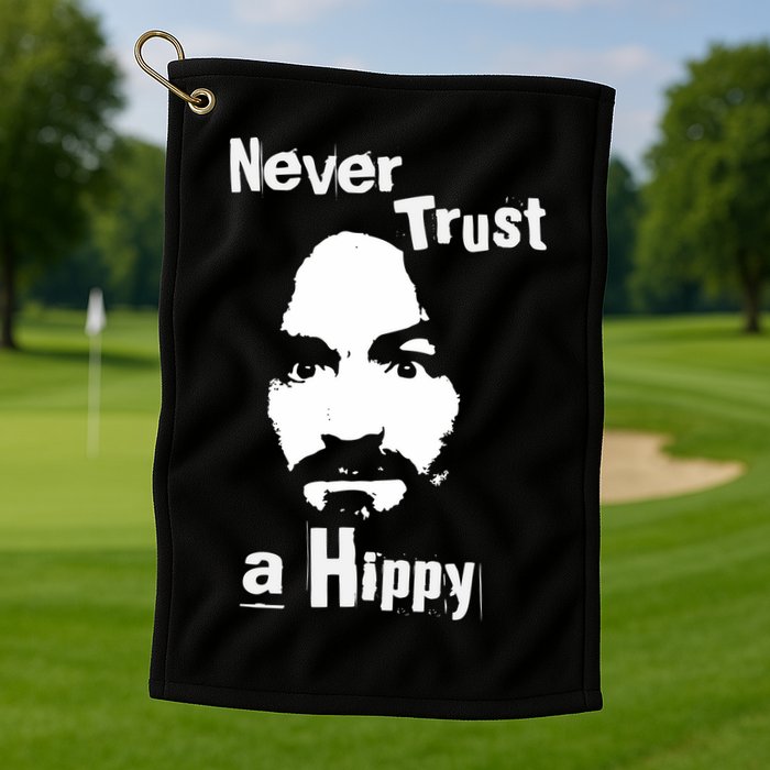 Never Trust A Hippy Golf Towel