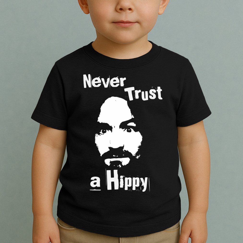 Never Trust A Hippy Toddler T-Shirt