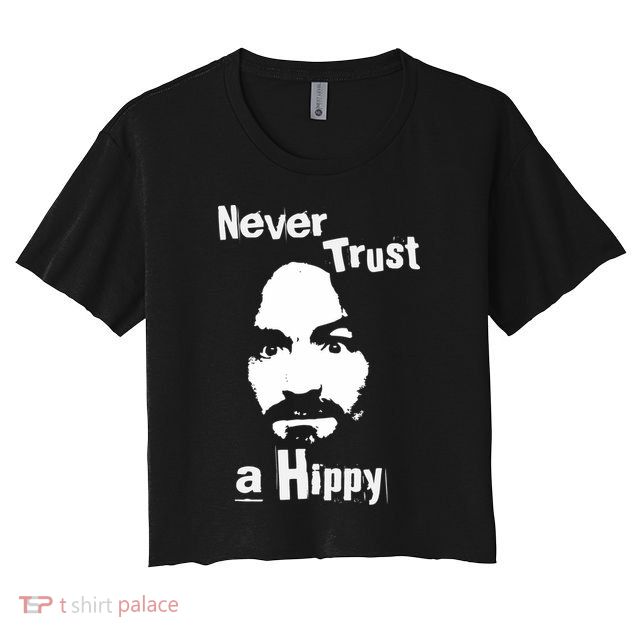 Never Trust A Hippy Crop Top