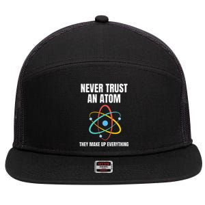 Never Trust An Atom They Make Up Everything Science Teacher 7 Panel Mesh Trucker Snapback Hat