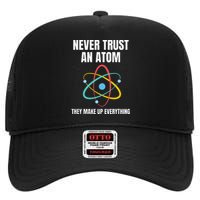 Never Trust An Atom They Make Up Everything Science Teacher High Crown Mesh Back Trucker Hat