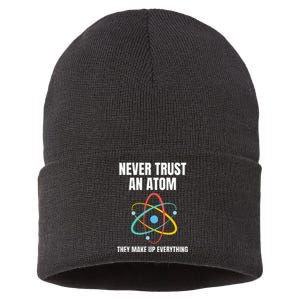 Never Trust An Atom They Make Up Everything Science Teacher Sustainable Knit Beanie