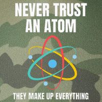 Never Trust An Atom They Make Up Everything Science Teacher Legacy Tie Dye Trucker Hat
