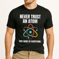 Never Trust An Atom They Make Up Everything Science Teacher Performance Shirt