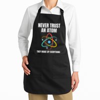 Never Trust An Atom They Make Up Everything Science Teacher Apron