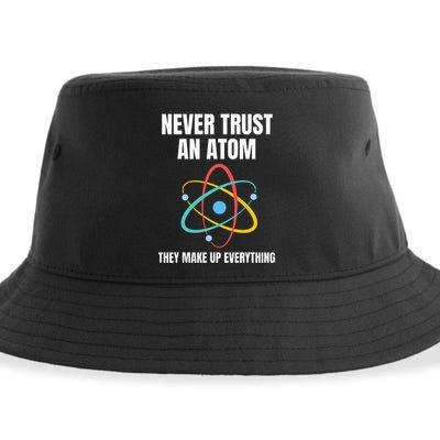Never Trust An Atom They Make Up Everything Science Teacher Sustainable Bucket Hat