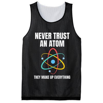 Never Trust An Atom They Make Up Everything Science Teacher Mesh Reversible Basketball Jersey Tank