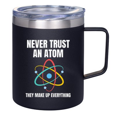 Never Trust An Atom They Make Up Everything Science Teacher 12oz Stainless Steel Coffee Mug
