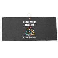 Never Trust An Atom They Make Up Everything Science Teacher Large Microfiber Waffle Golf Towel