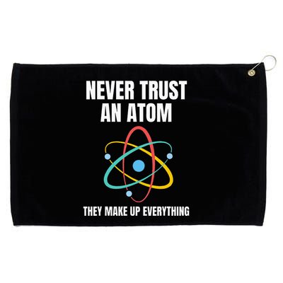 Never Trust An Atom They Make Up Everything Science Teacher Grommeted Golf Towel