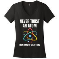 Never Trust An Atom They Make Up Everything Science Teacher Women's V-Neck T-Shirt