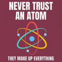 Never Trust An Atom They Make Up Everything Science Teacher 16oz Travel Tumbler