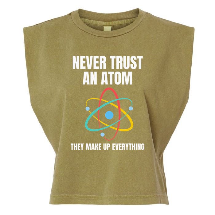 Never Trust An Atom They Make Up Everything Science Teacher Garment-Dyed Women's Muscle Tee