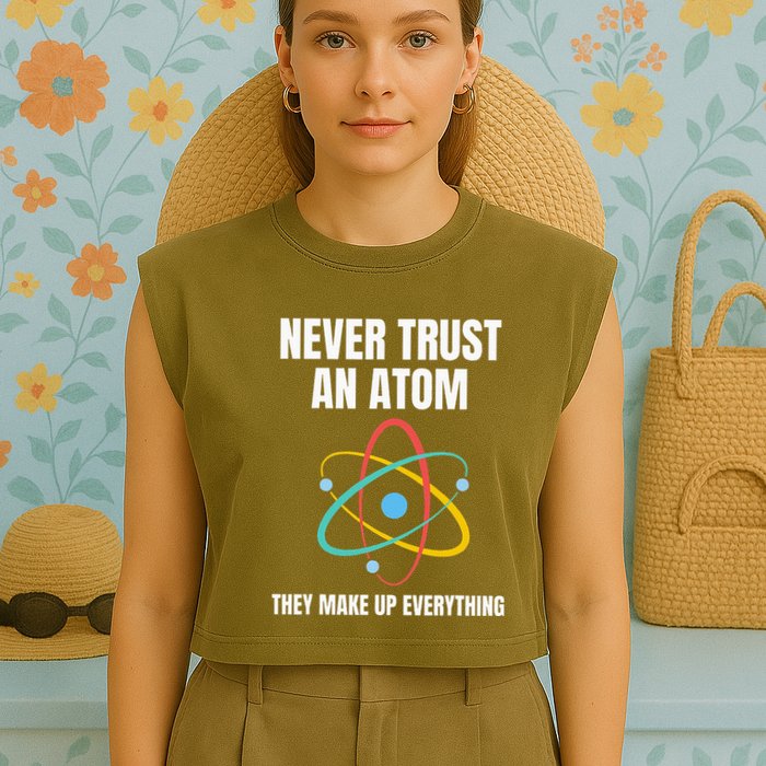Never Trust An Atom They Make Up Everything Science Teacher Garment-Dyed Women's Muscle Tee