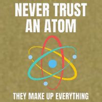 Never Trust An Atom They Make Up Everything Science Teacher Garment-Dyed Women's Muscle Tee