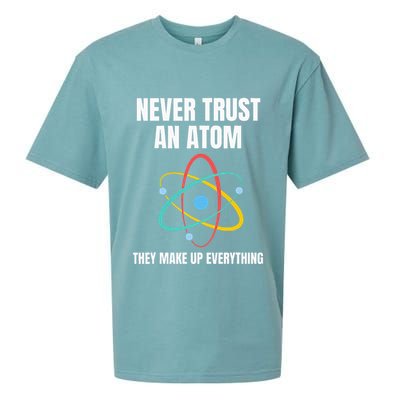 Never Trust An Atom They Make Up Everything Science Teacher Sueded Cloud Jersey T-Shirt