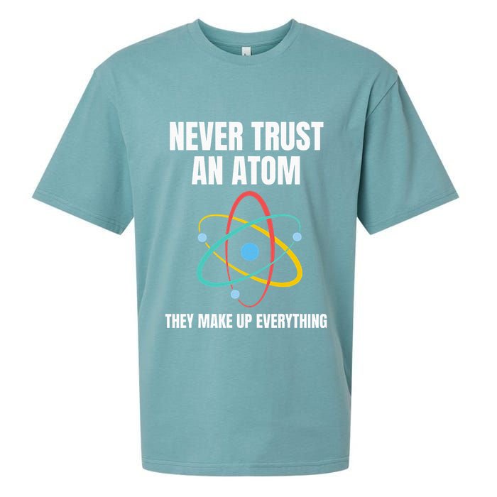 Never Trust An Atom They Make Up Everything Science Teacher Sueded Cloud Jersey T-Shirt