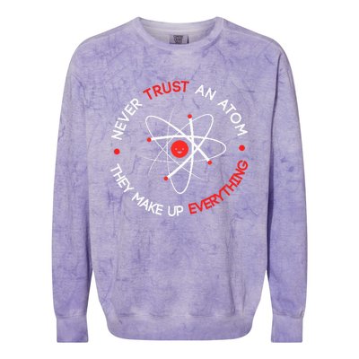 Never Trust An Atom They Make Up Everything Colorblast Crewneck Sweatshirt