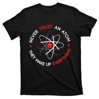 Never Trust An Atom They Make Up Everything T-Shirt