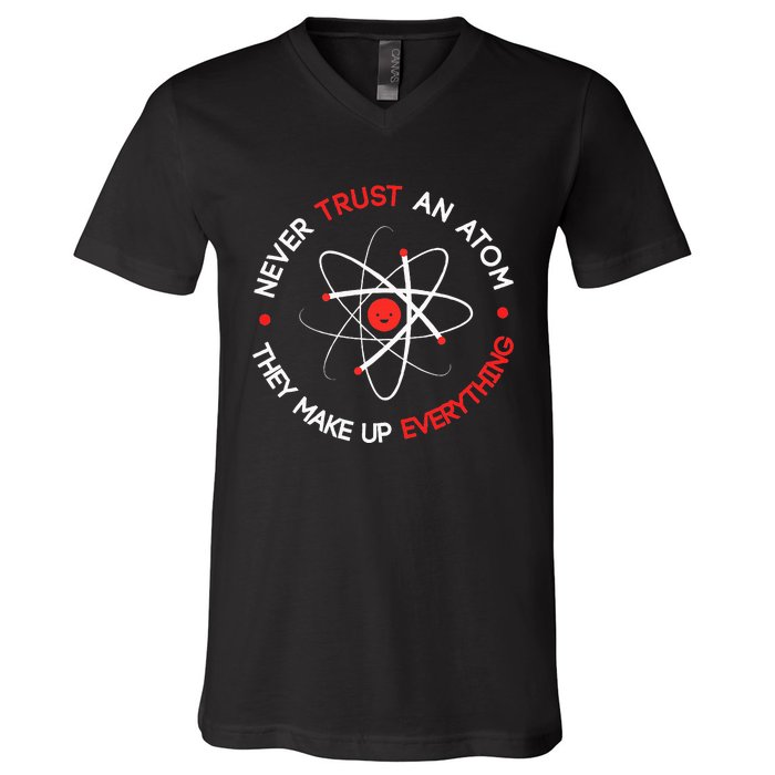 Never Trust An Atom They Make Up Everything V-Neck T-Shirt