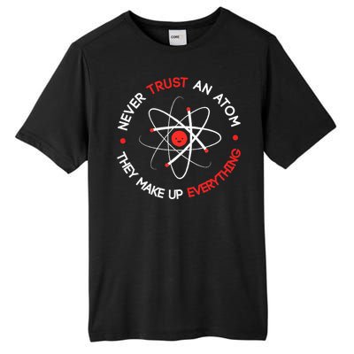 Never Trust An Atom They Make Up Everything Tall Fusion ChromaSoft Performance T-Shirt