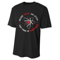 Never Trust An Atom They Make Up Everything Performance Sprint T-Shirt