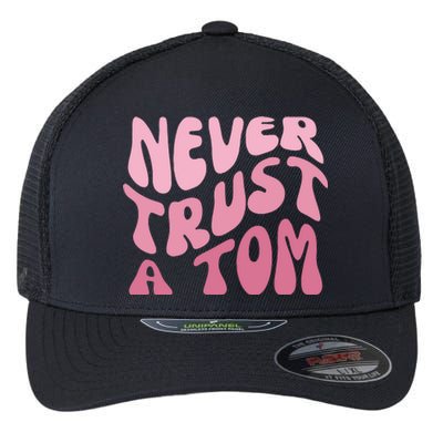 Never Trust A Tom Flexfit Unipanel Trucker Cap