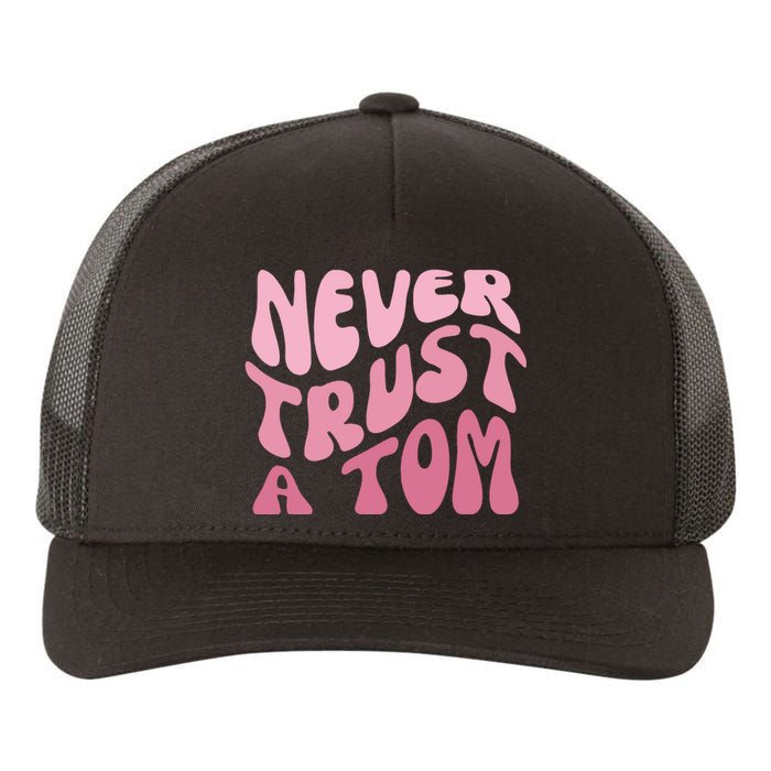 Never Trust A Tom Yupoong Adult 5-Panel Trucker Hat