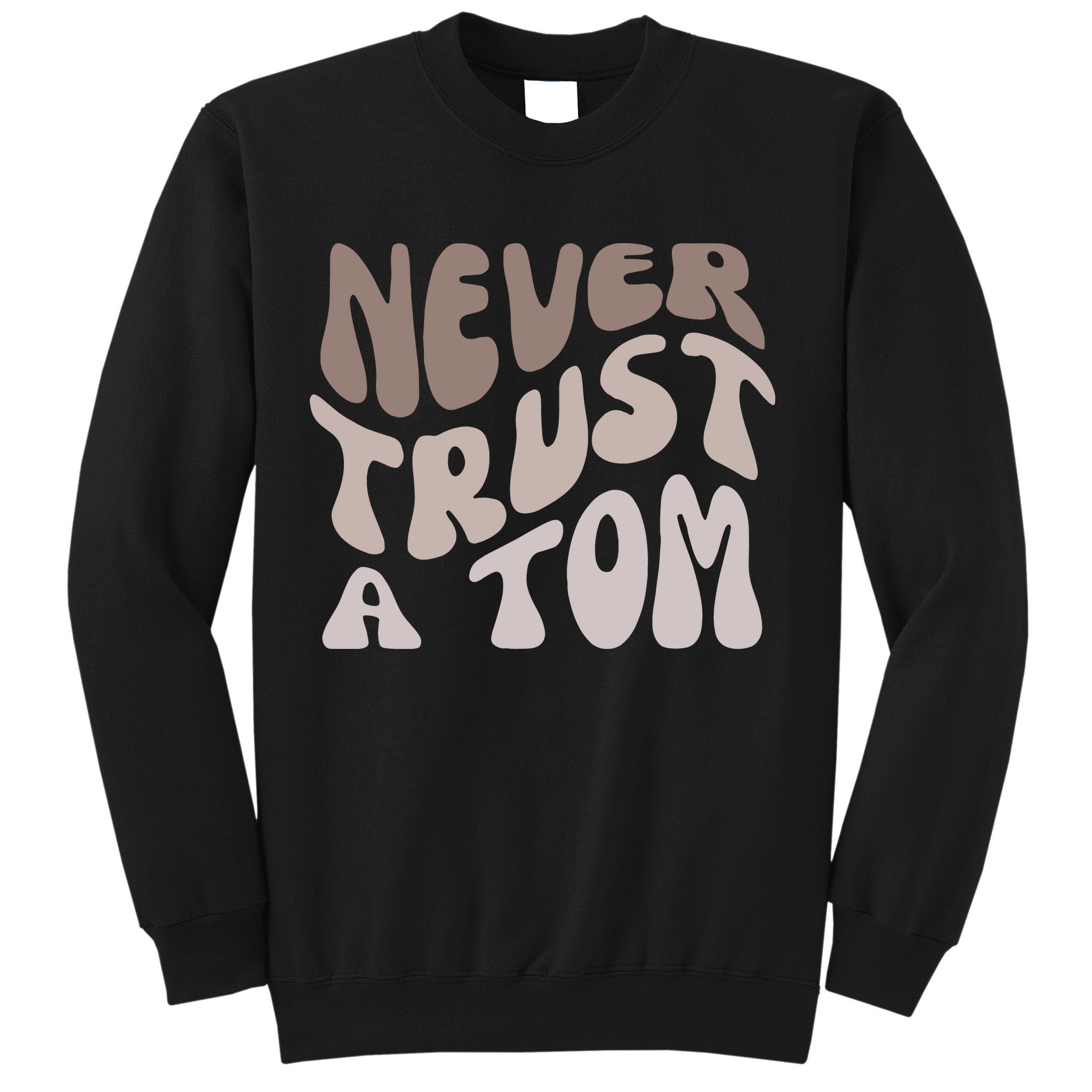 Never Trust A Tom Vanderpump Rules Team Ariana Sweatshirt