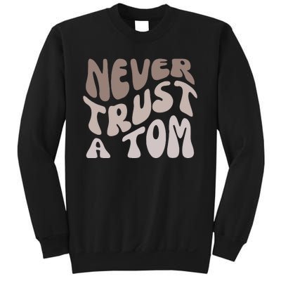 Never Trust A Tom Vanderpump Rules Team Ariana Sweatshirt