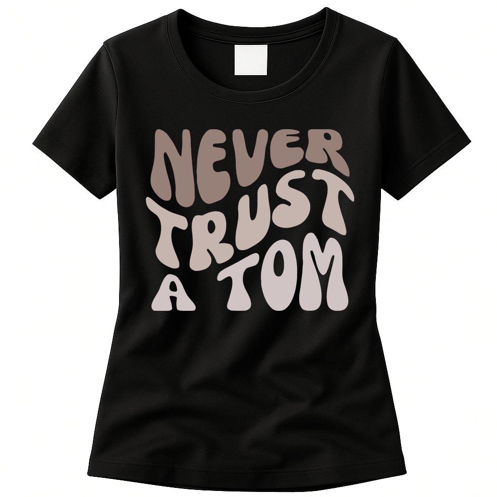 Never Trust A Tom Vanderpump Rules Team Ariana Womens T-Shirt