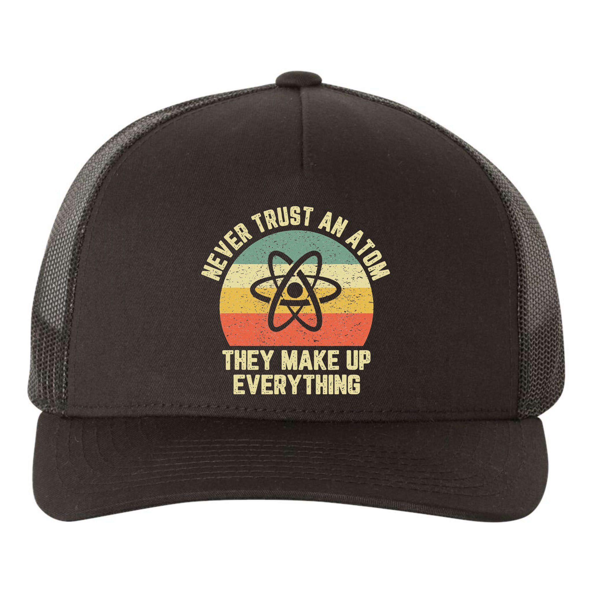 Never Trust an Atom Science Funny Love Science Teacher Yupoong Adult 5-Panel Trucker Hat