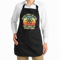 Never Trust an Atom Science Funny Love Science Teacher Apron