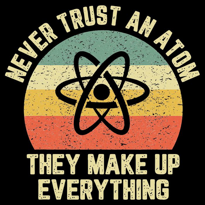 Never Trust an Atom Science Funny Love Science Teacher Backpack