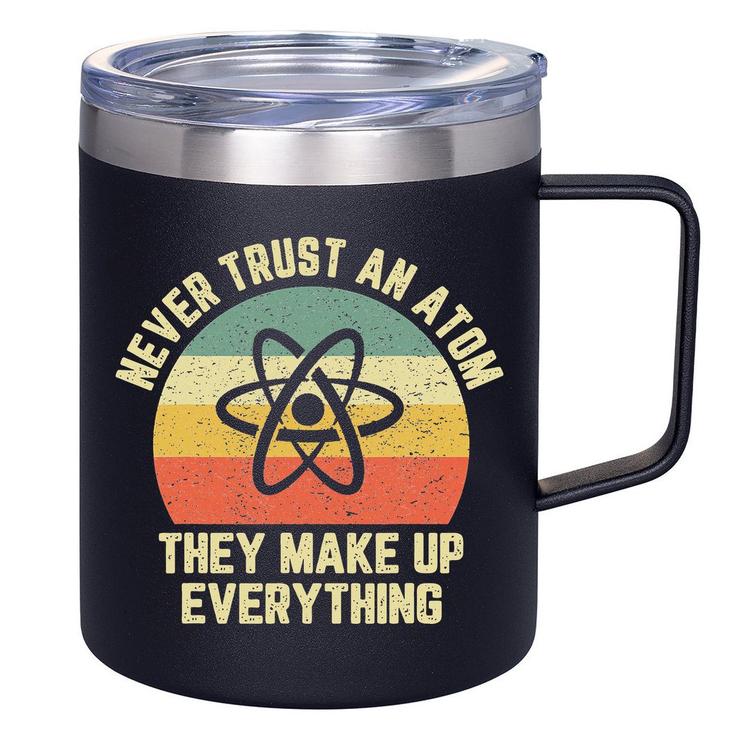 Never Trust an Atom Science Funny Love Science Teacher 12oz Stainless Steel Coffee Mug