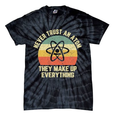 Never Trust an Atom Science Funny Love Science Teacher Tie-Dye T-Shirt