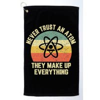 Never Trust an Atom Science Funny Love Science Teacher Golf Towel