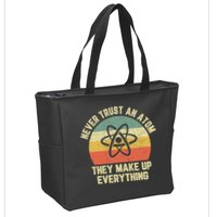 Never Trust an Atom Science Funny Love Science Teacher Zip Tote Bag