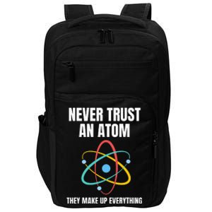 Never Trust An Atom They Make Up Everything Science Teacher Impact Tech Backpack