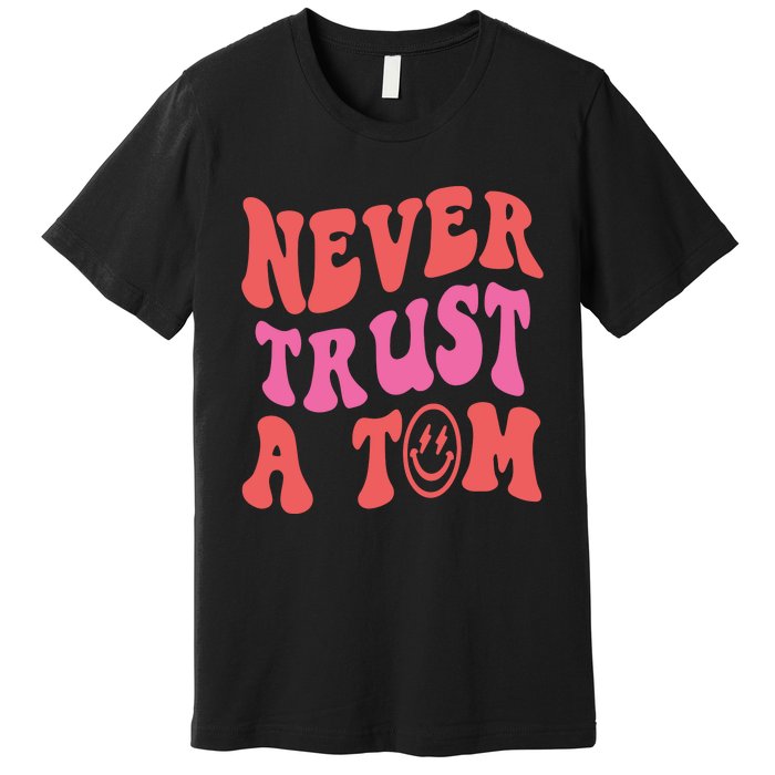 Never Trust A Tom Vanderpump Rules Eality Tv VPR Premium T-Shirt