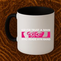 Never Trust A Man Who Reads Ayn Rand Mug