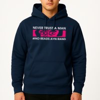 Never Trust A Man Who Reads Ayn Rand Hoodie