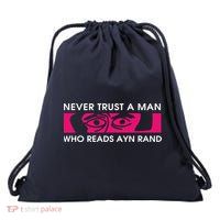 Never Trust A Man Who Reads Ayn Rand Drawstring Bag