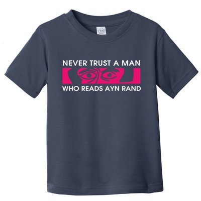 Never Trust A Man Who Reads Ayn Rand Toddler T-Shirt