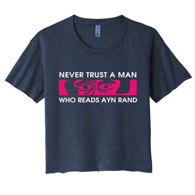 Never Trust A Man Who Reads Ayn Rand Crop Top